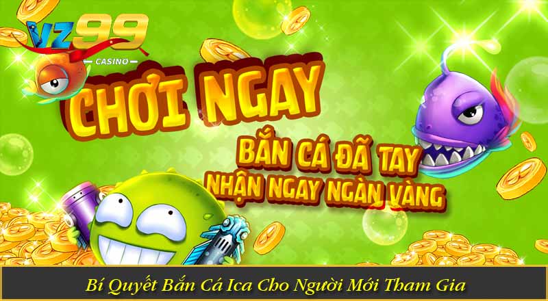 Bắn Cá iCá – Khám Phá Ngư Trường Săn Thưởng Hấp Dẫn 4 Bí Quyết Bắn Cá Ica Cho Người Mới Tham Gia