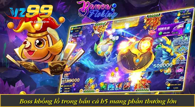 Bắn Cá H5 – Top Game Săn Cá Được Săn Đón Nhất Hiện Nay 3 Boss khổng lồ trong bắn cá h5 mang phần thưởng lớn