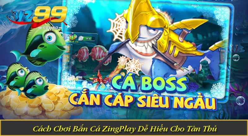Cách Chơi Bắn Cá ZingPlay Dễ Hiểu Cho Tân Thủ