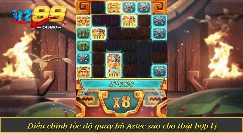 Kho Báu Aztec – Trải Nghiệm Quay Thưởng Cổ Đại Hấp Dẫn 3 Điều chỉnh tốc độ quay hũ Aztec sao cho thật hợp lý