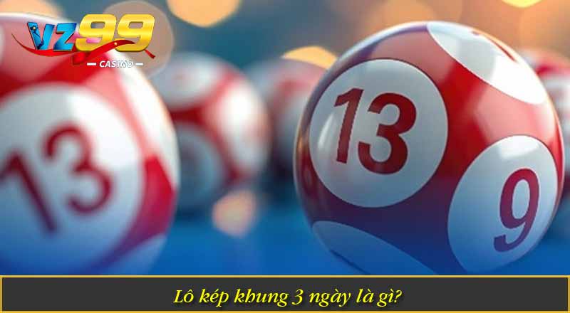 Lô kép khung 3 ngày là gì?