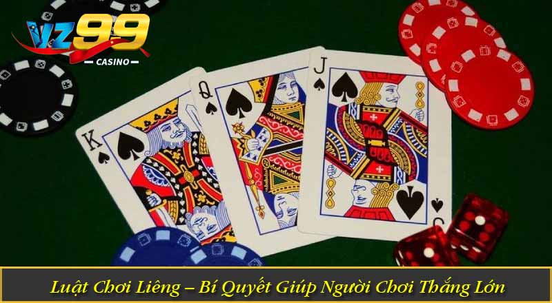 Luật Chơi Liêng – Bí Quyết Giúp Người Chơi Thắng Lớn